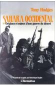  HODGES Tony - Sahara Occidental. Origines et enjeux d'une guerre du désert