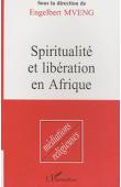  MVENG Engelbert, (sous la direction de) - Spiritualité et libération en Afrique