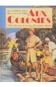Aux colonies. Où l'on découvre les vestiges d'un empire englouti