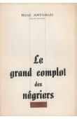  ARTHAUD René - Le grand complot des négriers