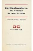  AGERON Charles-Robert - L'anticolonialisme en France de 1871 à 1914