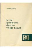  GUERRY Vincent, CHAUVEAU Jean-Pierre - La vie quotidienne dans un village baoulé, suivi de Essai bibliographique sur la société baoulé