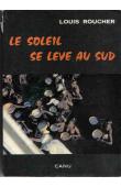  ROUCHER Louis - Le soleil se lève au Sud. Mémoires de l'oncle lion à ses nièces préférées
