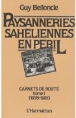  BELLONCLE Guy - Paysanneries sahéliennes en péril. Carnets de route. Tome 1: 1978/81
