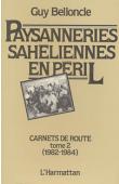  BELLONCLE Guy - Paysanneries sahéliennes en péril. Carnets de route. Tome 2: 1982/84