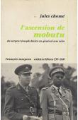  CHOME Jules - L'ascension de Mobutu, du sergent Joseph Désiré au général Sésé Séko (Maspero)