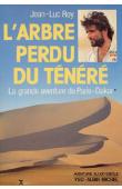  ROY Jean-Luc - L'arbre perdu du Ténéré. La grande aventure du Paris-Dakar