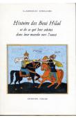  GALLEY Micheline, AYOUB Abderrahman - Histoire des Beni Hilal et de ce qui leur advint dans leur marche vers l'Ouest. Versions tunisiennes de la geste hilalienne.