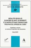  BIAYE Mady - Inégalités sexuelles en matière de santé, de morbidité et de mortalité dans l'enfance dans trois pays de l'Afrique de l'Ouest: hypothèses, mesures et recherche d'explication des mécanismes