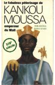  KAKE Ibrahima Baba - Le fabuleux pélerinage de Kankou Moussa, empereur du Mali