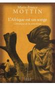  MOTTIN Marie-France - L'Afrique est un songe: chronique de la néocolonie