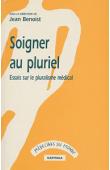  BENOIST Jean, (sous la direction de) - Soigner au pluriel. Essai sur le pluralisme médical