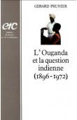  PRUNIER Gérard - L'Ouganda et la question indienne: 1896-1972