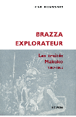  BRUNSCHWIG Henri, LABARDE Georgette, VANSINA Jan (avec le concours de) - Brazza explorateur: les traités Makoko (1880-1882)