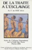De la traite à l'esclavage. Actes du Colloque international sur la traite des noirs, Nantes, 1985. Tome I: Ve-XVIIIe siècles
