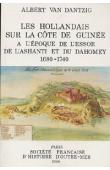  VAN DANTZIG Albert - Les Hollandais sur la côte de Guinée à l'époque de l'essor de l'Ashanti et du Dahomey, 1680-1740
