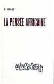  HOLAS Bohumil - La pensée africaine, textes choisis 1949-1969