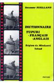  RUELLAND Suzanne - Dictionnaire tupuri-français-anglais (région de Mindaoré, Tchad)