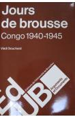 SOUCHARD Vladi - Jours de brousse: Congo, 1940-1945
