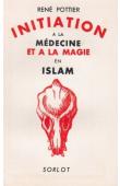  POTTIER René - Initiation à la médecine et à la magie en Islam