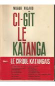  VALAHU Mugur - Ci-git le Katanga (1961-1962-1963) - Edition NEL 1964