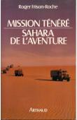  FRISON-ROCHE Roger - Mission Ténéré: Sahara de l'aventure