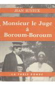  SUYEUX Jean - Monsieur le juge à Boroum-Boroum