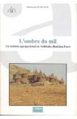  GUILLAUD Dominique - L'ombre du mil. Un système agropastoral en Aribinda (Burkina Faso)