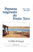  MINVIELLE Jean-Paul - Paysans migrants du Fouta Toro.  La vallée du Sénégal)