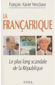  VERSCHAVE François-Xavier - La Françafrique: le plus long scandale de la République