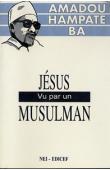  BA Amadou Hampate - Jésus vu par un musulman