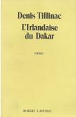  TILLINAC Denis - L'irlandaise du Dakar (Laffont 1986)