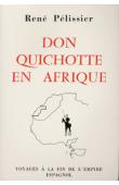  PELISSIER René - Don Quichotte en Afrique: voyages à la fin de l'empire espagnol