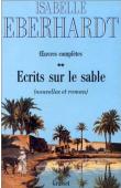  EBERHARDT Isabelle - Ecrit sur le sable: Œuvres complètes 2.