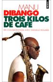  DIBANGO Manu, ROUARD Danielle - Trois kilos de café: autobiographie