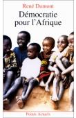  DUMONT René, PAQUET Charlotte - Démocratie pour l'Afrique. La longue marche de l'Afrique noire vers la liberté