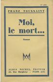  TOUSSAINT Franz - Moi le mort.....