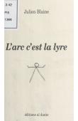  BLAINE Julien - L'arc c'est la lyre: poème en chair et en os