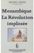  CAHEN Michel - Mozambique, la révolution implosée: étude sur 12 ans d'indépendance, 1975-1987