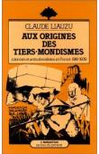 LIAUZU Claude - Aux origines des tiers-mondisme. Colonisés et anticolonialistes en France (1919-1939)