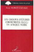  Collectif, SURET-CANALE Jean - Les groupes d'études communistes (GEC) en Afrique noire