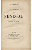 VERNEUIL Victor - Mes aventures au Sénégal. Souvenirs de voyage