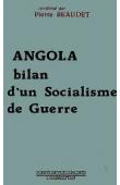  BEAUDET Pierre, (sous la direction de) - Angola: bilan d'un socialisme de guerre