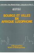  CAHEN Michel, (sous la direction de) - Bourgs et villes en Afrique lusophone: villas et cidades