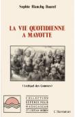  BLANCHY-DAUREL Sophie - La vie quotidienne à Mayotte: archipel des Comores