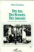  CHAUDENSON Robert - Des iles, des hommes, des langues: essai sur la créolisation linguistique et culturelle