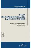  DELCORDE Raoul - Le jeu des grandes puissances dans l'Océan indien