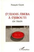  GUYOT François - D'Addis Abeba à Djibouti en train: Djibouti be babour