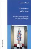  VIDAL Laurent - Le silence et le sens. Essai d'anthropologie du sida en Afrique