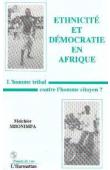  MBONIMPA Melchior - Ethnicité et démocratie en Afrique. L'homme tribal contre l'homme citoyen ?